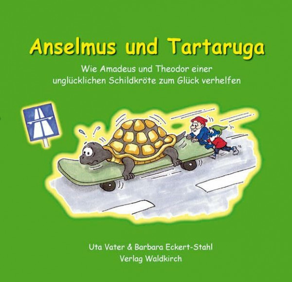 Anselmus und Tartaruga: Wie Amadeus und Theodor einer unglücklichen Schildkröte zum Glück verhelfen