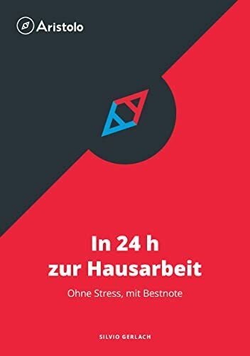 In 24 h zur Hausarbeit: ohne Stress, mit Bestnote (Wissenschaftliches Arbeiten)