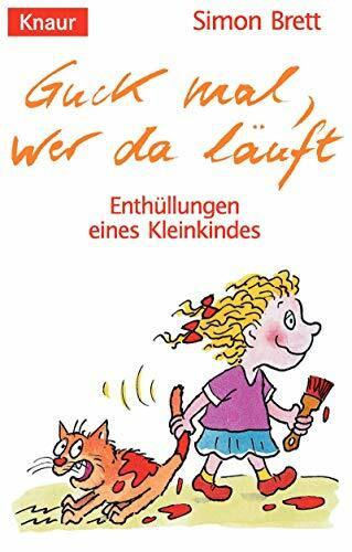 Guck mal, wer da läuft: Enthüllungen eines Kleinkindes (Knaur Taschenbücher. Humor)