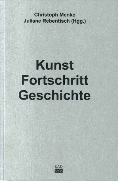 Kunst. Fortschritt. Geschichte (Kaleidogramme, Band 5)
