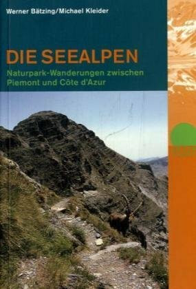 Die Seealpen: Naturpark-Wanderungen zwischen Piemont und Côte d'Azur
