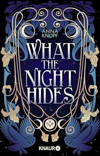 What the Night Hides: Roman | magische Romantasy mit wunderschönen Illustrationen der Autorin Anna Knopf