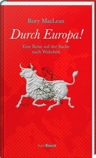 Durch Europa!: Eine Reise auf der Suche nach Wahrheit