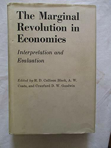 The Marginal revolution in economics;: Interpretation and evaluation