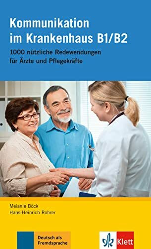 Kommunikation im Krankenhaus B1/B2: 1000 nützliche Redewendungen für Ärzte und Pflegekräfte. Buch (Deutsch im Krankenhaus Neu: Berufssprache für Ärzte und Pflegekräfte)