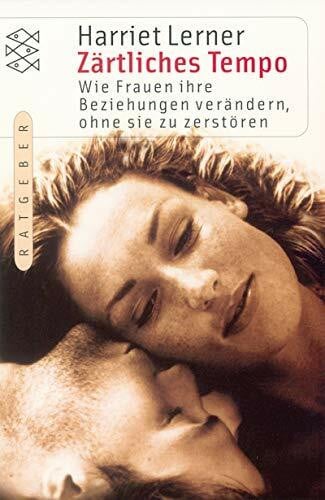 Zärtliches Tempo: Wie Frauen ihre Beziehungen verändern, ohne sie zu zerstören (Fischer Ratgeber)