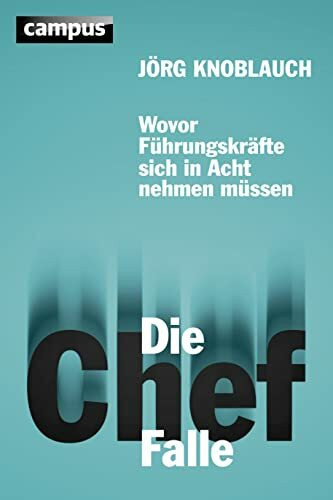 Die Chef-Falle: Wovor Führungskräfte sich in Acht nehmen müssen