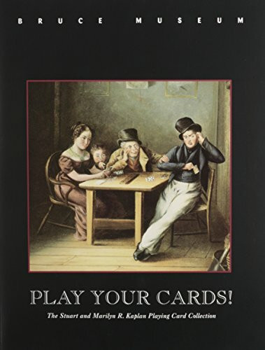 Play Your Cards: Exhibition/December 2, 1995-February 4 1996, Bruce Museum, Greenwich, Connecticut