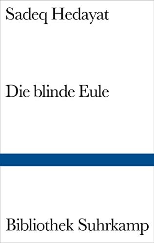 Die blinde Eule: Roman (Bibliothek Suhrkamp)