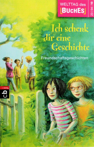 Ich schenk dir eine Geschichte 2010: Freundschaftsgeschichten: Freundschaftsgeschichten. Hrsg.: Stiftung Lesen in Zusammearbeit mit der Verlagsgruppe Random House, der Deutschen Post AG und dem ZDF