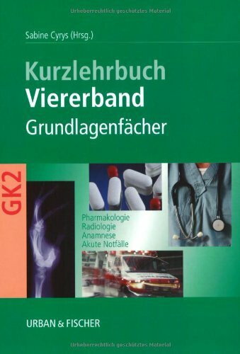 Viererband Grundlagenfächer: Kurzlehrbuch zum Gegenstandskatalog 2: Kurzlehrbuch zum Gegenstandskatalog 2. Pharmakologie, Radiologie, Anamnese, Akute Notfälle