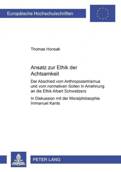 Ansatz zur Ethik der Achtsamkeit: Der Abschied vom Anthropozentrismus und vom normativen Sollen. In