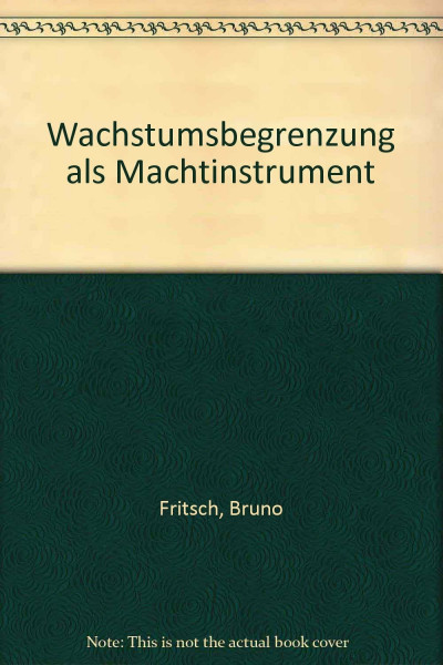 Wachstumsbegrenzung als Machtinstrument