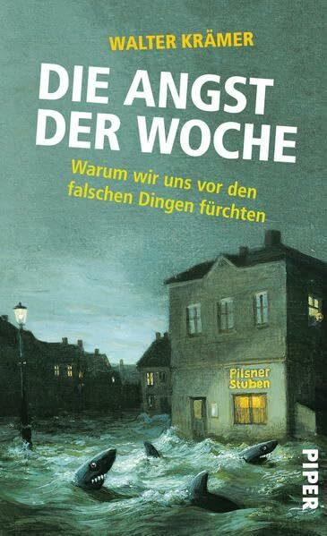 Die Angst der Woche: Warum wir uns vor den falschen Dingen fürchten