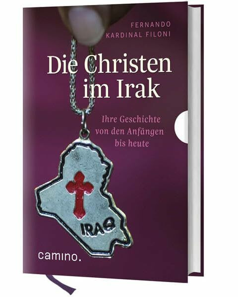 Die Christen im Irak: Ihre Geschichte von den Anfängen bis heute