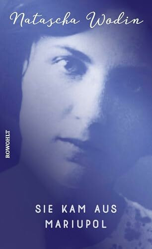 Sie kam aus Mariupol: Ausgezeichnet mit dem Preis der Leipziger Buchmesse in der Kategorie Belletristik 2017 und dem August-Graf-von-Platen-Preis 2017