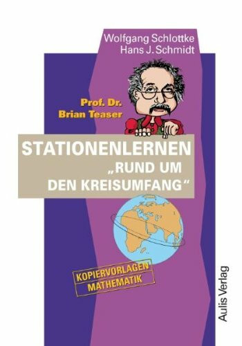 Kopiervorlagen Mathematik / Prof. Dr. Brian Teaser: Stationenlernen "Rund um den Kreisumfang"