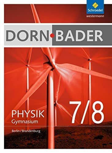 Dorn / Bader Physik SI - Ausgabe 2016 für Berlin und Brandenburg: Schülerband 7-8 Dorn / Bader Physik SI - Ausgabe 2016 für Berlin und Brandenburg: Schülerband 7-8