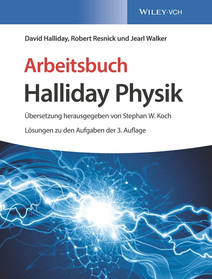 Arbeitsbuch Halliday Physik: Lösungen zu den Aufgaben der 3. Auflage Arbeitsbuch Halliday Physik: Lösungen zu den Aufgaben der 3. Auflage