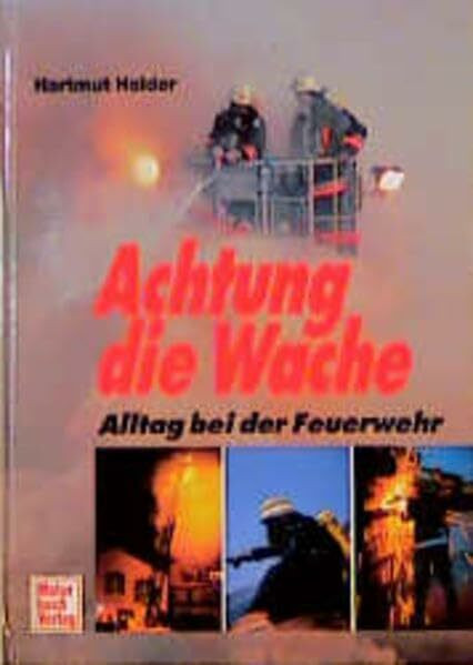 Achtung die Wache: Alltag bei der Feuerwehr