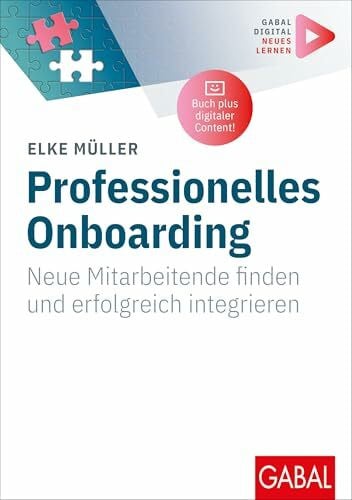 Professionelles Onboarding: Neue Mitarbeitende finden und erfolgreich integrieren | (Mit digitalen Zusatzinhalten zum Buch) (Whitebooks)