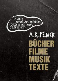 A.R. Penck: »Ich aber komme aus Dresden (check it out man, check it out).«