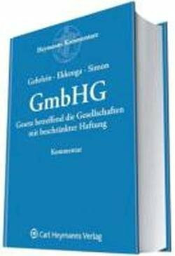 Kommentar zum GmbHG: Gesetz betreffend die Gesellschaften mit beschränkter Haftung