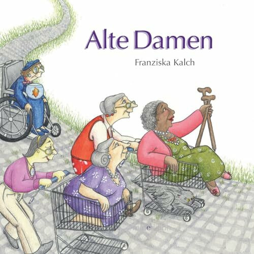 Alte Damen: ein wunderbares Bilderbuch, das erzählt, dass es im Leben älterer Damen auch ein junges Leben und sie viel zu erzählen haben.gab.