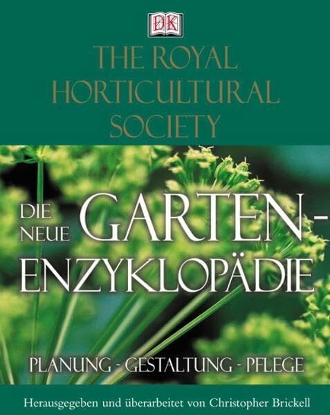 Die neue Gartenenzyklopädie: Planung, Gestaltung, Pflege