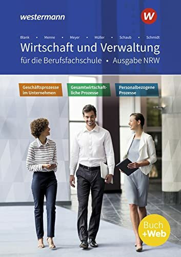 Wirtschaft und Verwaltung für die Berufsfachschule NRW: Geschäftsprozesse im Unternehmen - Personalbezogene Prozesse - Gesamtwirtschaftliche Prozesse Schülerband