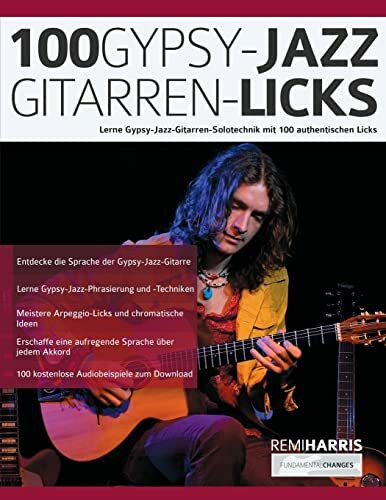 100 Gypsy-Jazz-Gitarren-Licks: Lerne Gypsy-Jazz-Gitarren-Solotechnik mit 100 authentischen Licks (Gypsy-Jazz-Gitarre spielen lernen)