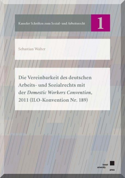 Die Vereinbarkeit des deutschen Arbeits- und Sozialrechts mit der Domestic Workers Convention, 2011