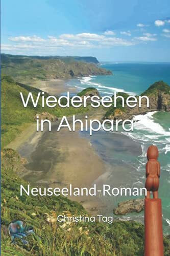 Wiedersehen in Ahipara: Neuseeland-Roman