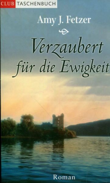 Verzaubert für die Ewigkeit: Roman. Dtsch. v. Jutta-Maria Piechulek. (Historische Liebesromane. Bastei Lübbe Taschenbücher)