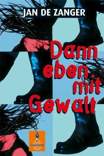 Dann eben mit Gewalt: Roman (Gulliver)