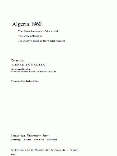 Algeria 1960: The Disenchantment of the World: The Sense of Honour: The Kabyle House of the World Reversed: Essays. Tr from the French by Richard Nic: ... world reversed (Studies in Modern Capitalism)