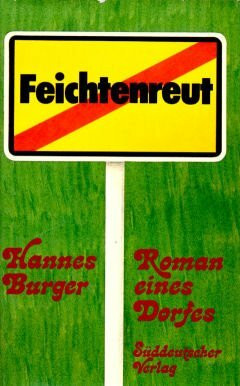 Feichtenreut. Roman eines Dorfes