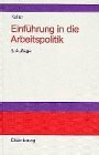 Einführung in die Arbeitspolitik - Arbeitsbeziehungen und Arbeitsmarkt in sozialwissenschaftlicher Perspektive