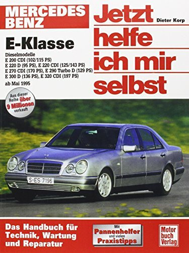 Mercedes-Benz E-Klasse Diesel (W 210) (ab 1995): E 200 CD1(102/115 PS),E 220 D(95 PS),E 220 CDI(125/143 PS),E 270 CDI(170 PS),E 290 Turbo D(129 PS),E 300 D(136 PS),E 320 (Jetzt helfe ich mir selbst)