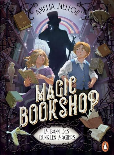 Magic Bookshop. Im Bann des dunklen Magiers: Ein mehrfach ausgezeichnetes Buchabenteuer voller Spannung und Magie für Leserinnen und Leser ab 11 Jahren