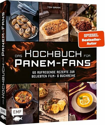 Das inoffizielle Kochbuch für Tribute von Panem-Fans: 60 aufregende Rezepte zur beliebten Film- und Buchreihe