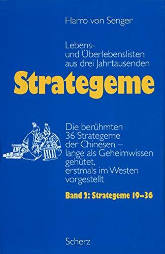 Lebens- und Überlebenslisten aus drei Jahrtausend / Die berühmten 36 Streteme der Chinesen - lange als Geheimwissen gehütet, erstmals im Westen ... Jahrtausenden, 2 Bde., Bd.2, Strategeme 19-36