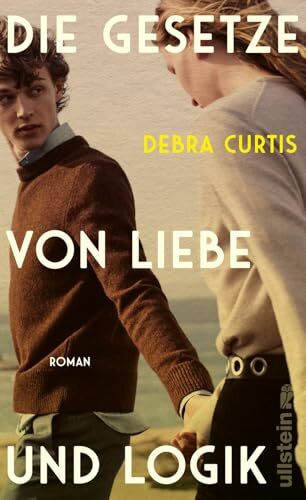 Die Gesetze von Liebe und Logik: Roman | »Eine großartige, fesselnde Liebesgeschichte« Clare Leslie Hall