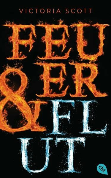 Feuer & Flut (Die Feuer & Flut-Romane, Band 1)
