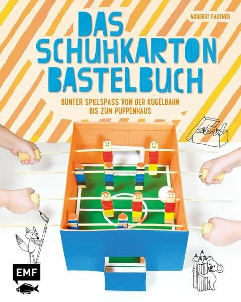 Das Schuhkarton-Bastelbuch: Bunter Spielspaß von der Kugelbahn bis zum Puppenhaus