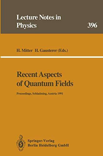 Recent Aspects of Quantum Fields: Proceedings of the XXX Int. Universitätswochen für Kernphysik, Schladming, Austria, February and March 1991 (Lecture Notes in Physics, Band 396)
