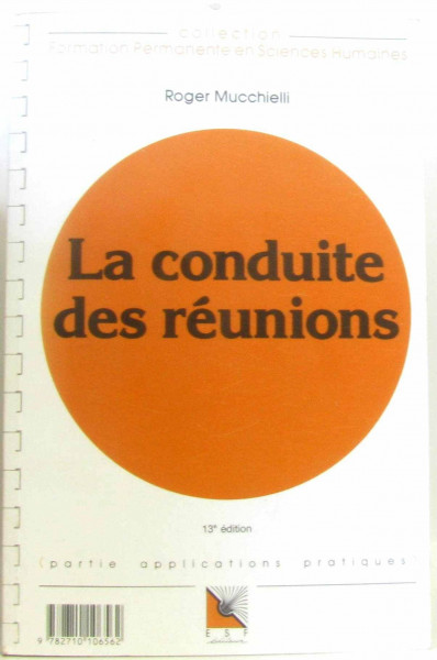 La Conduite des réunions: Connaissance du problème, applications pratiques