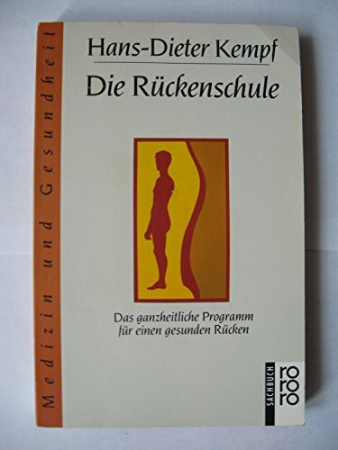 Die Rückenschule: Das ganzheitliche Programm für einen gesunden Rücken