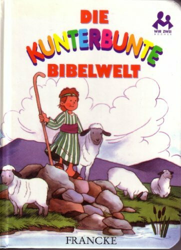 Die kunterbunte Bibelwelt (Wir zwei Bücher)
