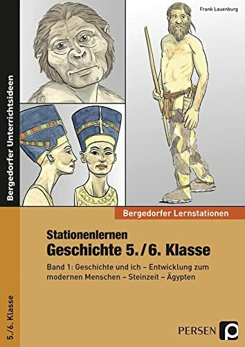 Stationenlernen Geschichte 5./6. Klasse - Band 1: Geschichte und ich - Entwicklung zum modernen Menschen - Steinzeit - Ägypten (Bergedorfer® Lernstationen)